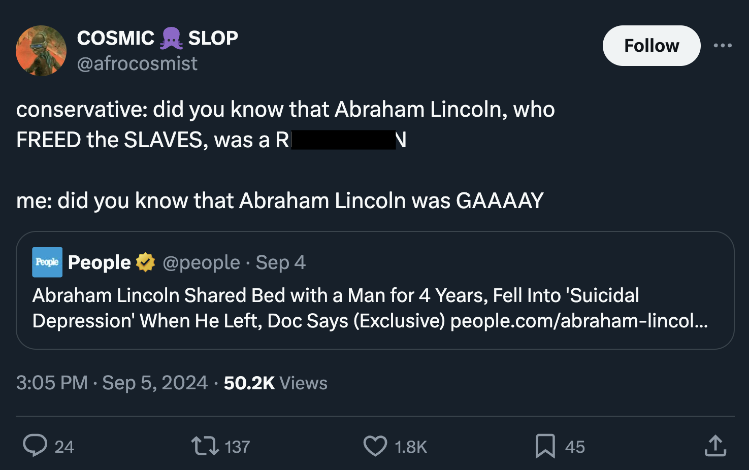 screenshot - Cosmic Slop conservative did you know that Abraham Lincoln, who Freed the Slaves, was a R me did you know that Abraham Lincoln was Gaaaay People People Sep 4 Abraham Lincoln d Bed with a Man for 4 Years, Fell Into 'Suicidal Depression' When H